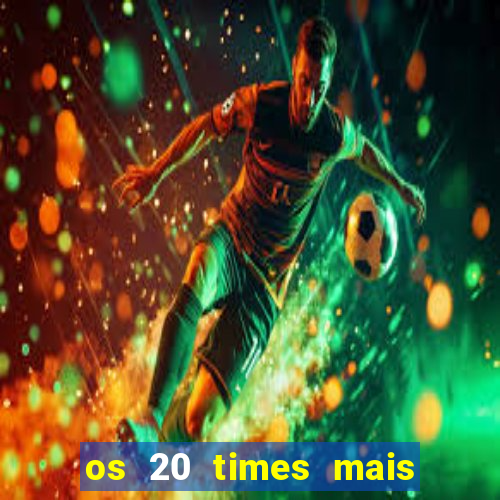 os 20 times mais antigos do brasil